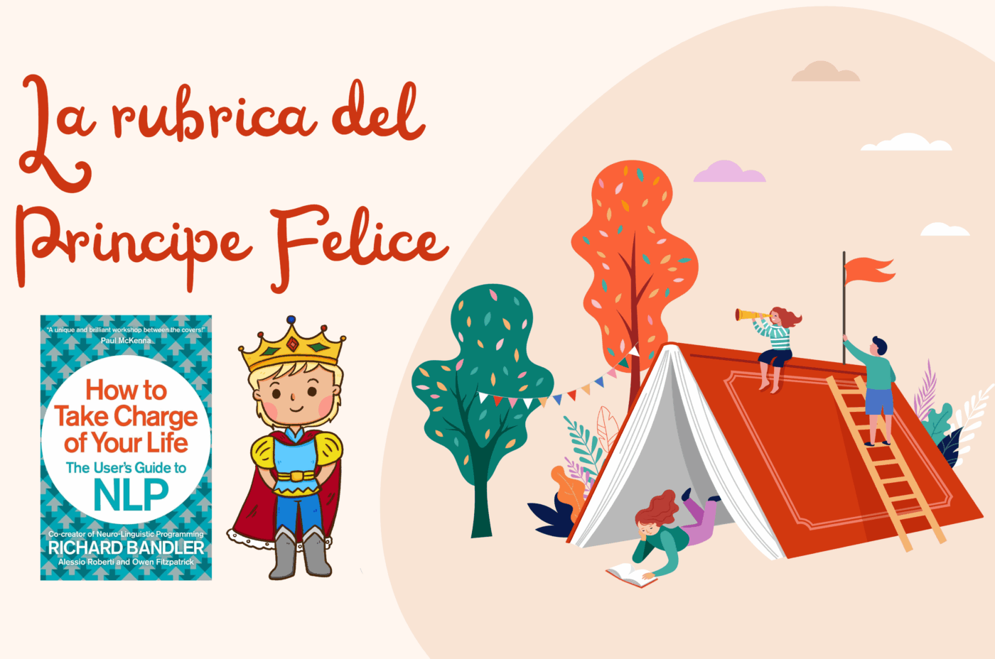 Il Principe Felice consiglia: How to Take Charge of Your Life- The User’s Guide to NLP, a cura di Richard Bandler, Alessio Roberti e Owen Fitzpatrick